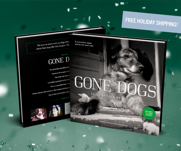 Gone Dogs - Tales of Dogs We've Loved